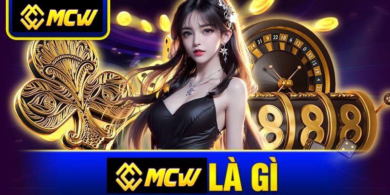 Tổng Quan Về MCW