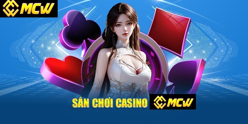 Hướng dẫn tham gia giải trí tại sảnh live casino MCW 