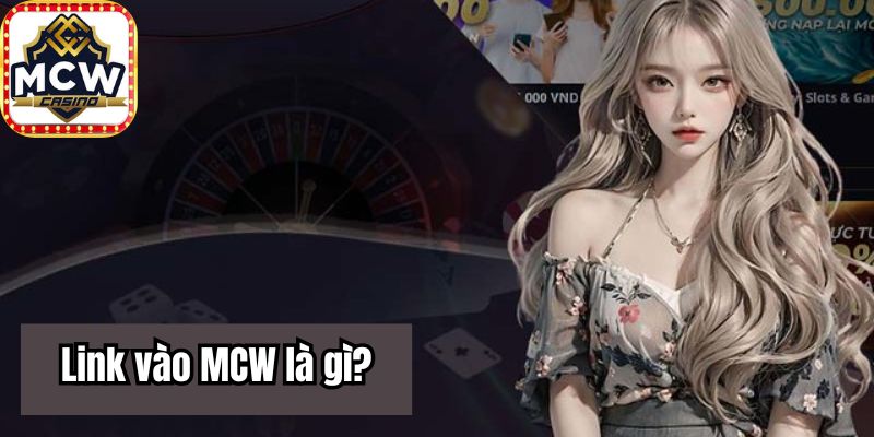 Những lưu ý khi sử dụng link vào MCW