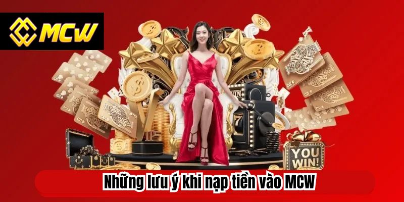 Những lưu ý khi nạp tiền vào MCW