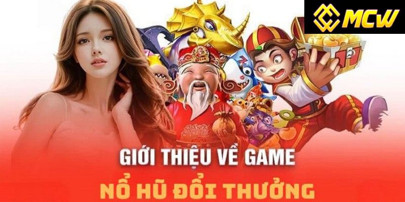 Nổ hũ MCW là gì?