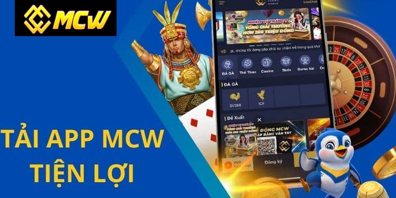 Những Lý Do Nên Tải App MCW