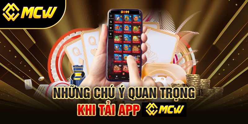 Những Điều Cần Chú Ý Khi Tải app MCW